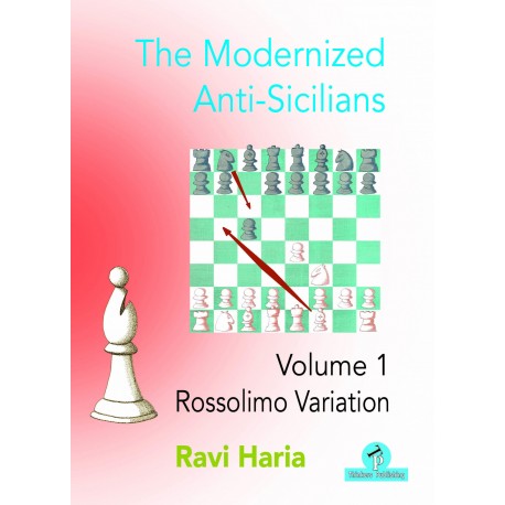 The Modernized Anti-Sicilians - Volume 1 - Rossolimo Variation - Ravi Haria (K-5979)
