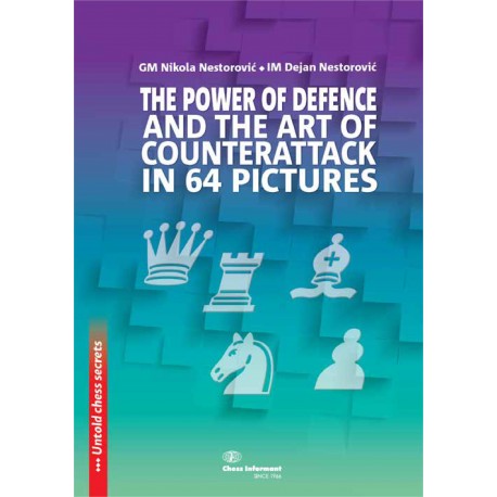 The Power Of Defense And The Art Of Counterattack In 64 Pictures: Untold Chess Secrets (K-5877)