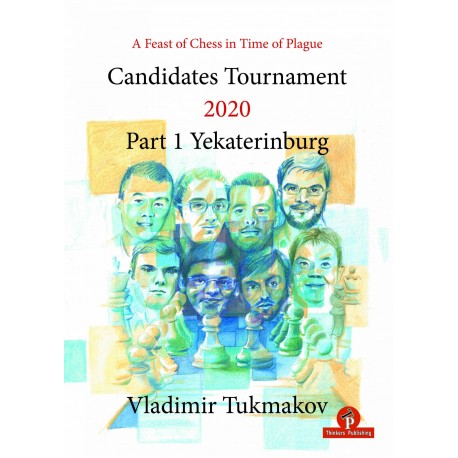 A Feast of Chess in Time of Plague: Candidates Tournament 2020 - Vol. 1 - Yekaterinburg - Vladimir Tukmakov (K-5886)