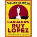 Caruana's Ruy Lopez A White Repertoire for Club Players - Fabiano Caruana (K-6048)