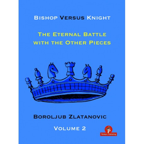 Bishop versus Knight The Eternal Battle - Część 2 - Boroljub Zlatanovic (K-6020/2)