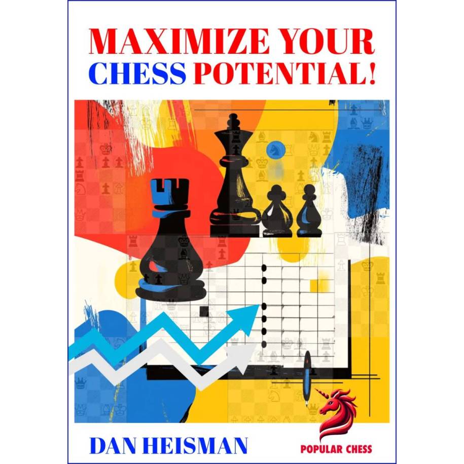 Maximize Your Chess Potential! - Dan Heisman (K-6468)