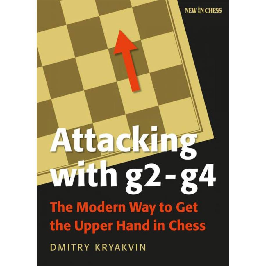 Dmitry Kryakvin - Attacking with g2-g4: The Modern Way to Get the Upper Hand in Chess (K-5760) Dmitry Kryakvin - Attacking with g2-g4: The Modern Way to Get the Upper Hand in Chess (K-5760)
