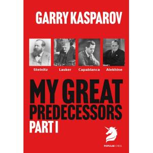 My Great Predecessors 1 | Steinitz | Lasker| Capablanca | Alekhine - Garry Kasparov (K-6507/1)