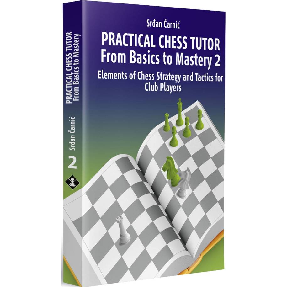 Practical Chess Tutor - From Basics to Mastery 2 - Srđan Čarnić (K-6408)