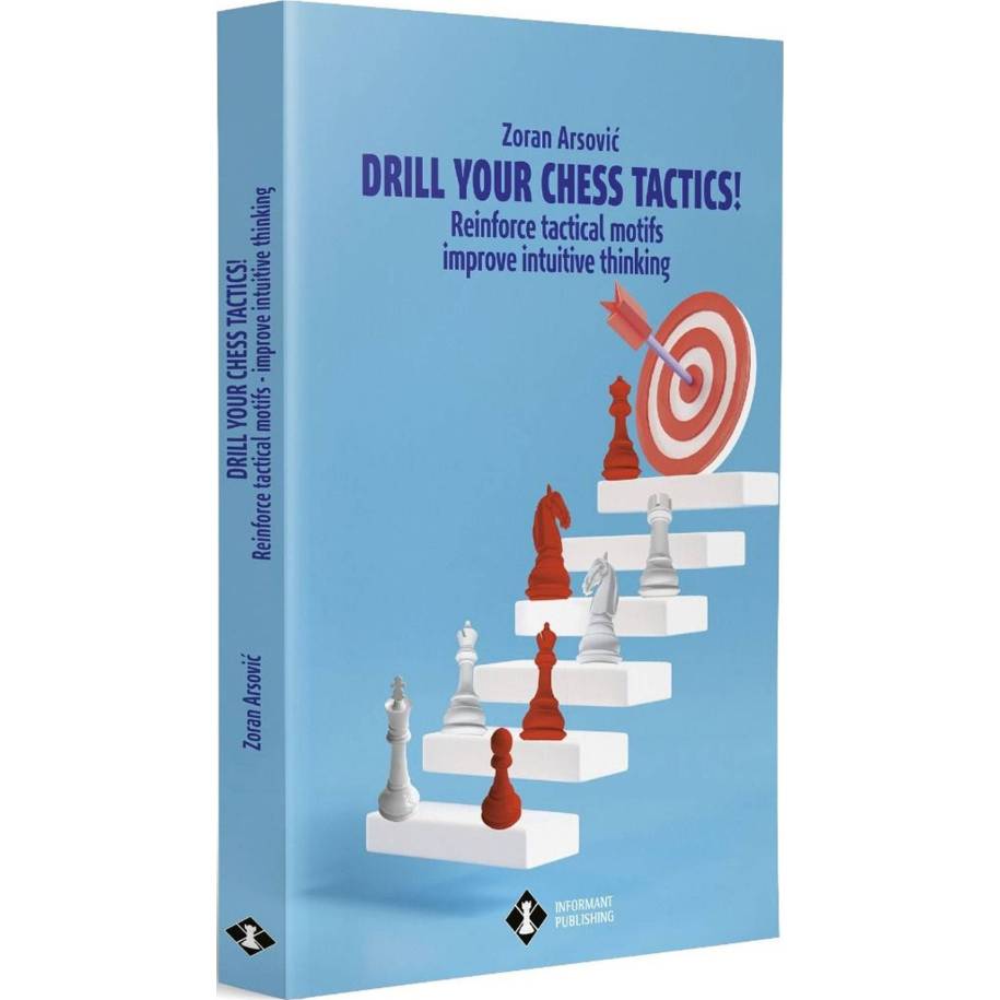 Drill Your Chess Tactics! - Zoran Arsovic (K-6410)