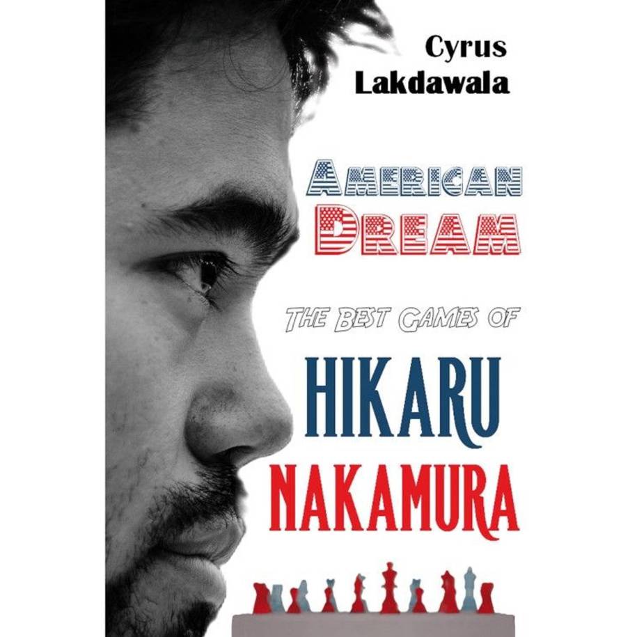 American Dream. The Best Games of Hikaru Nakamura - Cyrus Lakdawala (K-6423)