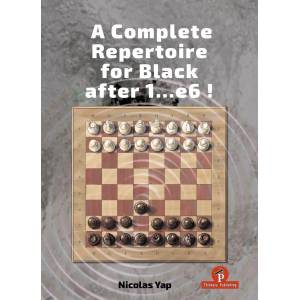 A Complete Opening Repertoire for Black after 1…e6 - Nicolas Yap (K-6436)