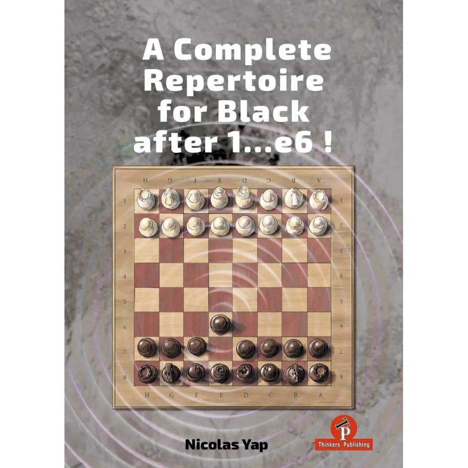 A Complete Opening Repertoire for Black after 1…e6 - Nicolas Yap (K-6436)