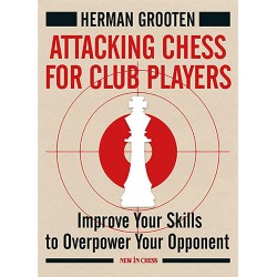 Herman Grooten - Attacking Chess for Club Players 