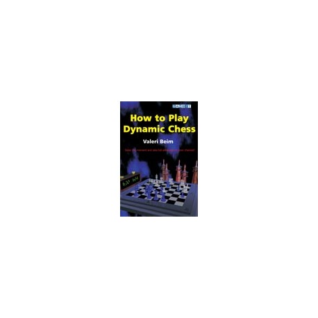 Beim Valeri - How to Play Dynamic Chess