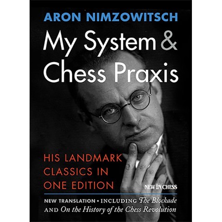 Aaron Nimzowitsch - My System & Chess Praxis
