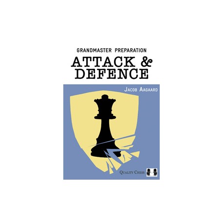 Grandmaster Preparation - Attack & Defence by Jacob Aagaard