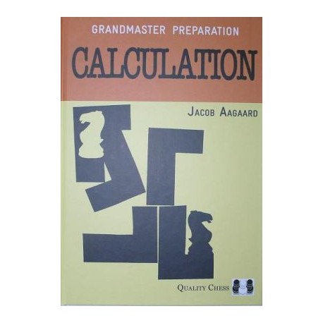 Aagaard Jacob  Grandmaster Preparation. Calculation - Caissa Chess Store