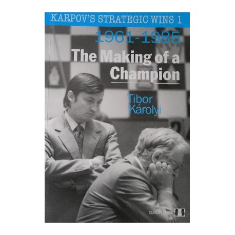 Karpov's Strategic Wins 1 - The Making of a Champion by Tibor Karolyi ( K-3430/1 )