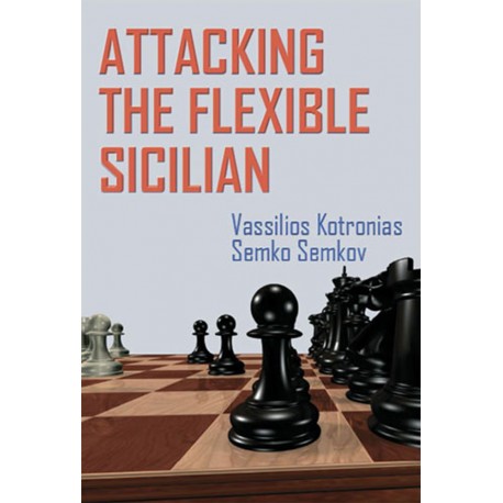 V. Kotronias, S. Semkov - Attacking the Flexible Sicilian (K-5224)