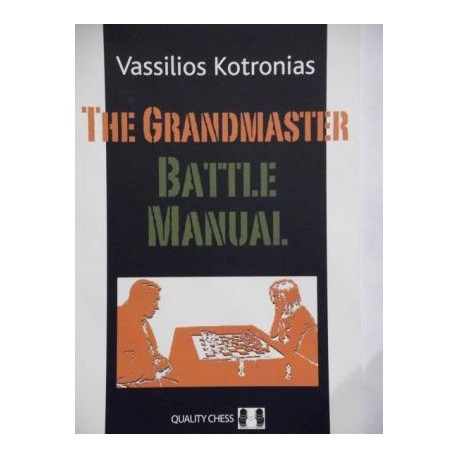The Grandmaster Battle Manual by Vassilios Kotronias ( K-3437 )