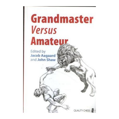 Grandmaster vs Amateur edited by Jacob Aagaard and John Shaw ( K-3458 )