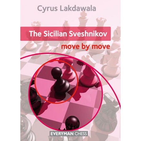 Cyrus Lakdawala - The Sicilian Sveshnikov: Move by Move (K-5231)