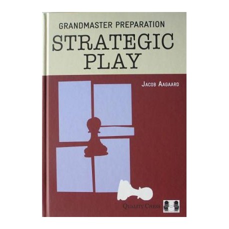 Grandmaster Preparation - Strategic Play by Jacob Aagaard ( K-3515 )