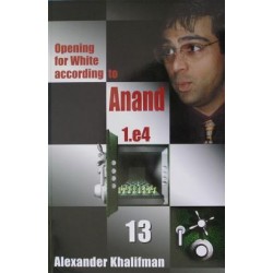 Alexander Khalifman - Opening for White according to Anand 1.e4, Vol. 13 K-421/13