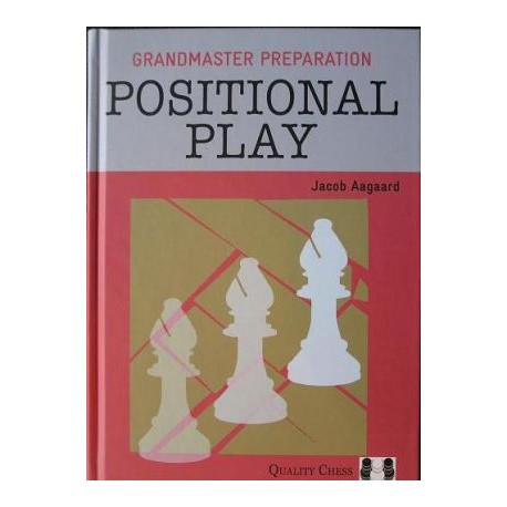 Grandmaster Preparation - Positional Play by Jacob Aagaard ( K-3538 )