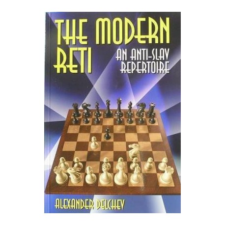 A.Delchev \"The Modern Reti.An Anti-Slav Repertoire\" ( K-3500 )