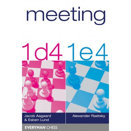 Meeting 1d4 and 1e4 by Jacob Aagaard, Esben Lund, Alexander Raetsky (K-5289)