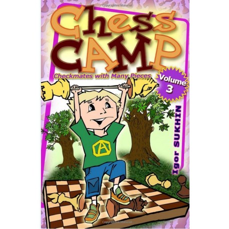 Chess Camp. Checkmates witha Many pieces. Volume 3