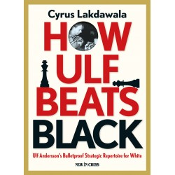 How Ulf Beats Black: Ulf Andersson's Bulletproof Strategic Repertoire for White by Cyrus Lakdawala (K-5379)
