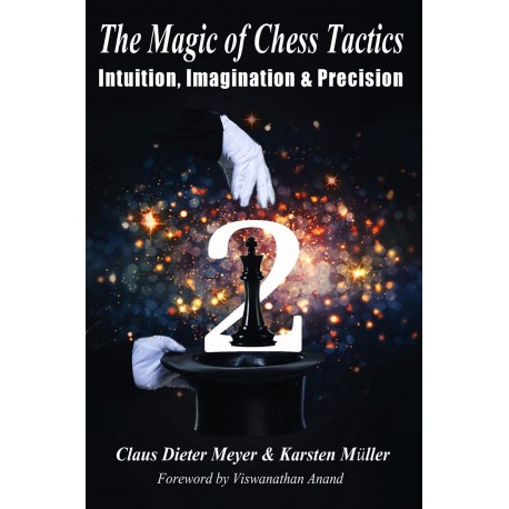 The Magic of Chess Tactics 2: Intuition, Imagination & Precision by Claus Dieter Meyer, Klaus Müller (K-5411)
