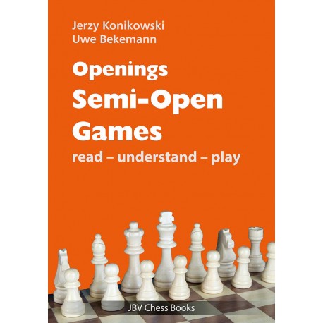 Jerzy Konikowski, Uwe Bekemann - "Openings: Semi-Open Games: Read-Understand-Play" (K-5644)