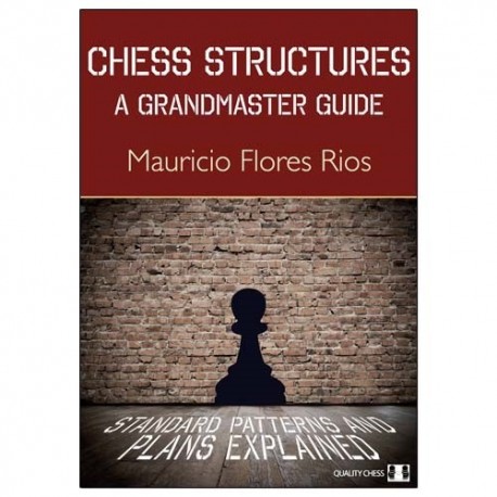Mauricio Flores Rios "Chess Structures - A Grandmaster Guide" (K-3665)