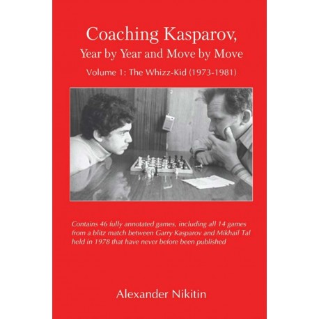 Alexander Nikitin - Coaching Kasparov, Year by Year and Move by Move, Vol. 1: The Whizz-Kid (1973-1981) (K-5739)