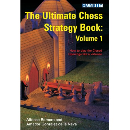 A. Romero & A. Gonzalez de la nava "The Ultimate Chess Strategy Book" Vol. 1 (K-3002)