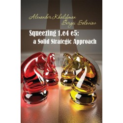 Squeezing 1.e4 e5: A Solid Strategic Approach - Alexander Khalifman, Sergei Soloviov (K-5775)