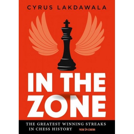 In the Zone: The Greatest Winning Streaks in Chess History - Cyrus Lakdawala (K-5831)