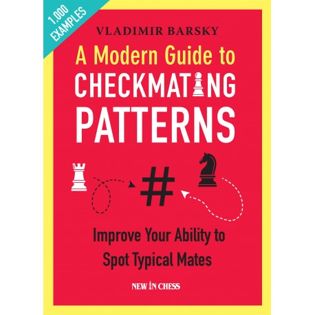 A Modern Guide to Checkmating Patterns: Improve Your Ability to Spot Typical Mates - Vladimir Barsky (K-5836)