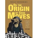 On the Origin of Good Moves: A Skeptic's Guide to Getting Better at Chess - Willy Hendriks (K-5827)