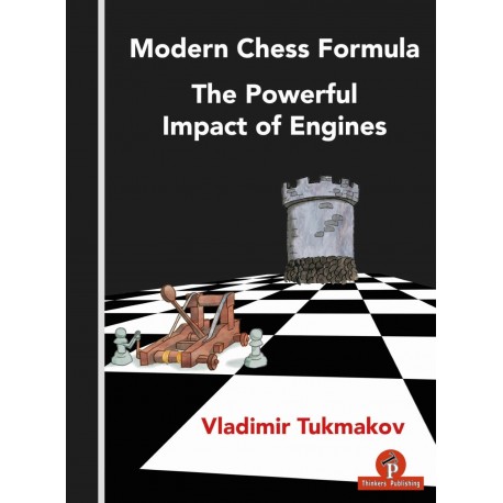 Modern Chess Formula: The Powerful Impact of Engines - Vladimir Tukmakov (K-5837)