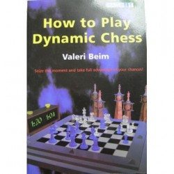 Beim Valeri How to Play Dynamic Chess by Valeri Beim
